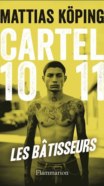 Couverture du livre "Cartel 1011 : Les Bâtisseurs" de Mattias Köping. (Editions Flammarion)