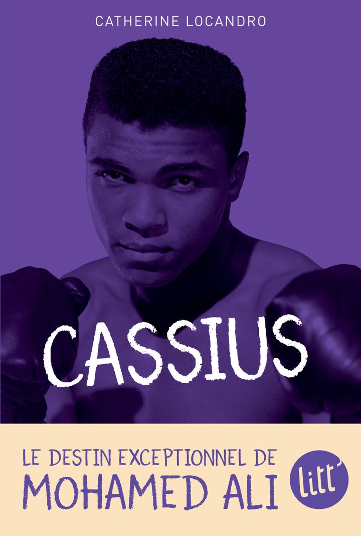 "Cassius, le destin exceptionnel de Mohamed Ali", de C. Locandro (ALBIN MICHEL LITT')