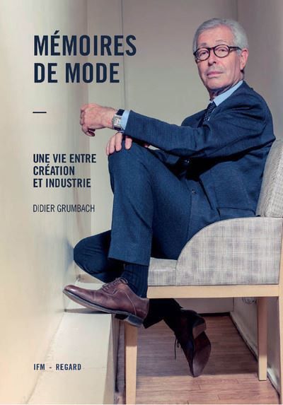 La couverture du livre "Mémoires de mode, une vie entre création et industrie" de Didier Grumbach (Editions du Regard & IFM)