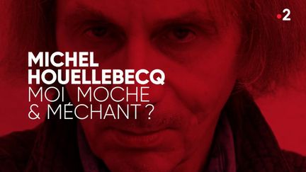 "Complément d'enquête". Michel Houellebecq : "Moi, moche et méchant ?"
 (COMPLÉMENT D'ENQUÊTE/FRANCE 2)