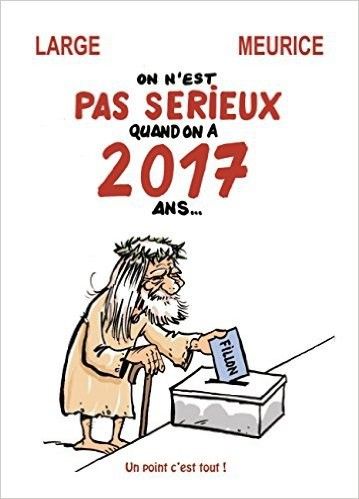 Couverture du livre "On est pas sérieux quand on a 2017 ans"
 (Marc Large)