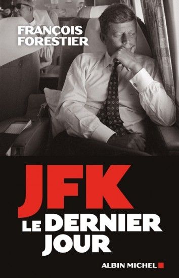 Le récit heure par heure du dernier jour de JFK
 (Albin Michel)