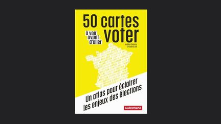 Livre : 50 cartes à voir avant d'aller voter