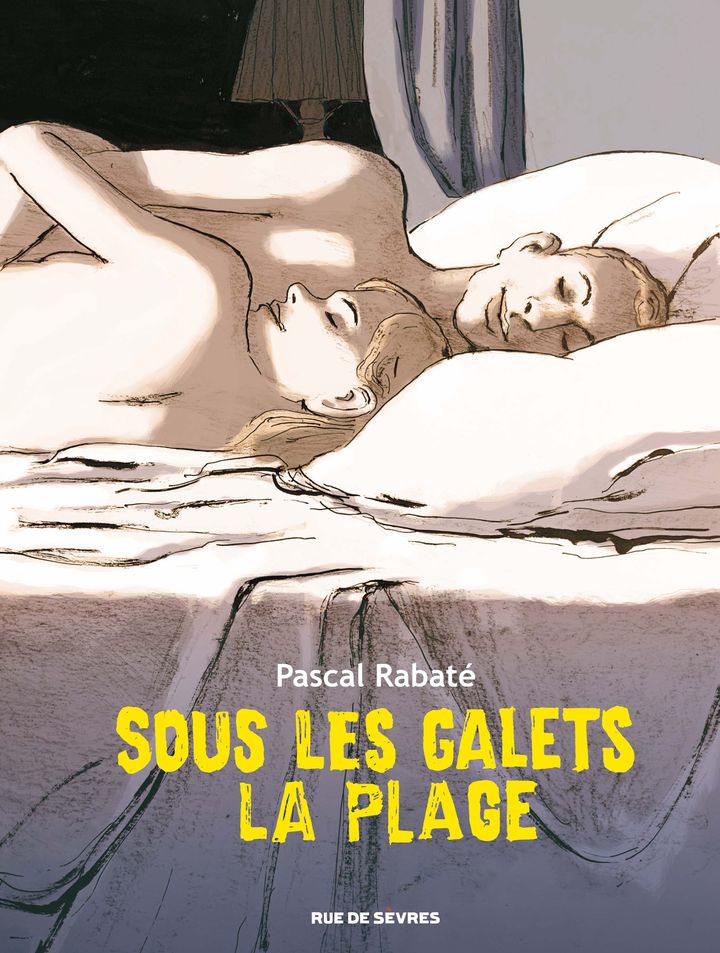 La couverture de la bande-dessinée "Sous les galets la plage" de Pacal Rabaté. (EDITIONS RUE DE SEVRES)