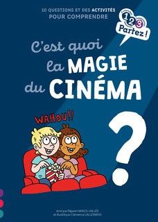 "C'est quoi la magie du cinéma ?", de R. Hamus-Vallée et C. Lallemand (GULF STREAM ÉDITEUR)