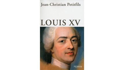 &nbsp; (© Perrin éditions, Louis XV de Jean-Christian Petitfils)