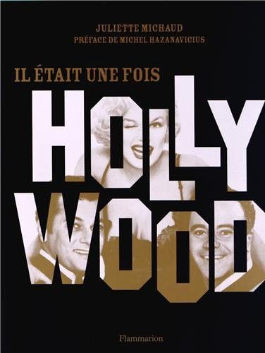 Première de couverture de "Il était une fois Hollywood" de Juliette Michaud
 (Flammarion)