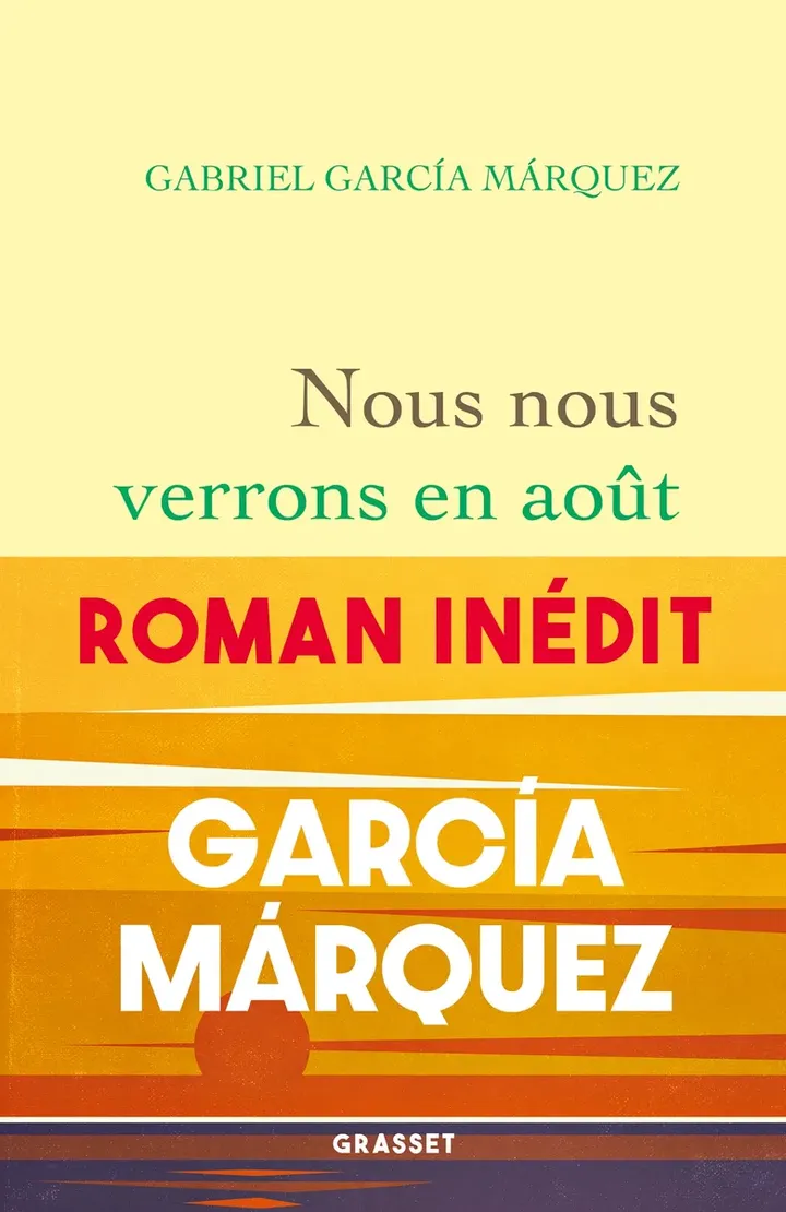 Couverture du roman "Nous nous verrons en août" de Gabriel García Márquez, publié de manière posthume le 13 mars 2024. (GRASSET)