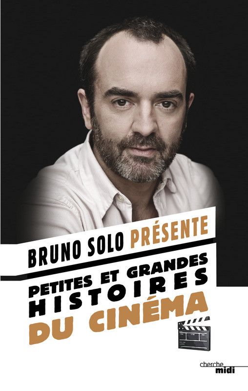 Interview Bruno Solo et ses "Petites et grandes histoires du cinéma"