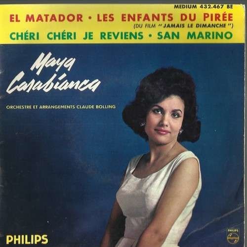 Disque de la chanteuse Maya Casabianca. "El matador", "Chéri chéri je reviens", "Les enfants du pire".
 (Philips)