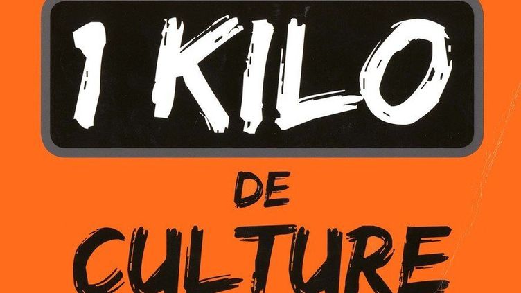 1 Kilo De Culture Generale Le Livre Qui Dit Tout Sur Tout