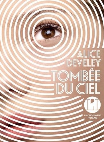 Couverture de "Tombée du ciel", premier roman d'Alice Develey. (L'ICONOCLASTE)