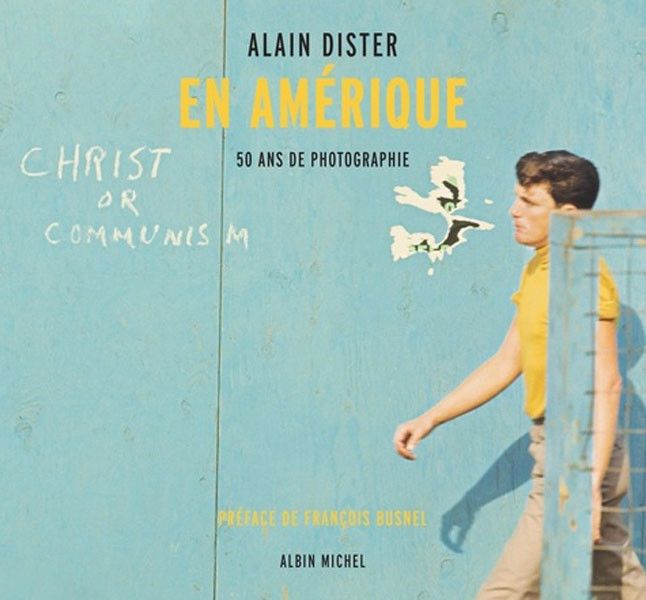 "Alain Dister en Amérique, 50 ans de photographie". (ALBIN MICHEL)