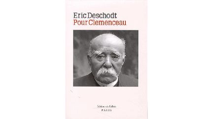 &nbsp; (Éric Deschodt : "Pour Clémenceau" © Editions de Fallois)