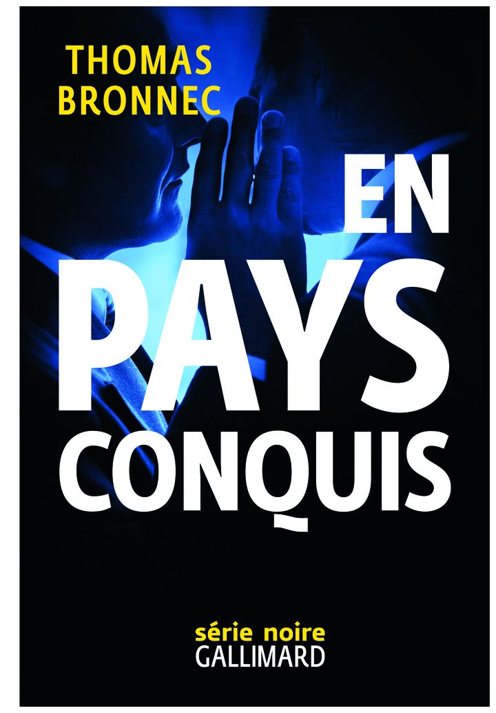 Le roman policier "En pays conquis", de Thomas Bronnec, est paru le 19 janvier 2017 chez Gallimard. (Collection Série Noire, Thrillers, Gallimard)