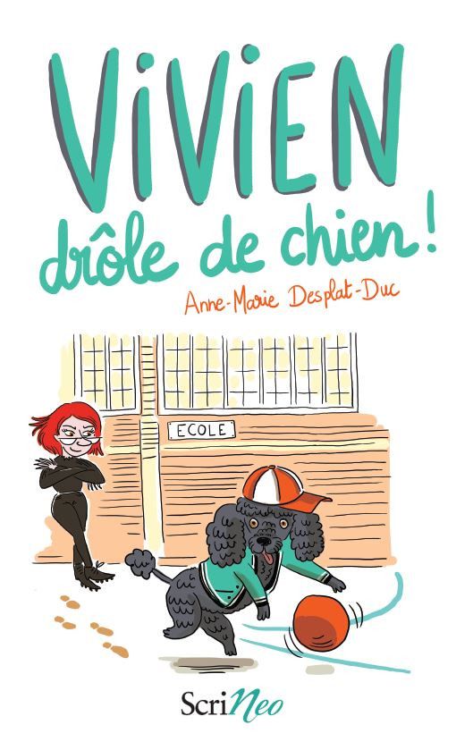 "Vivien drôle de chien !" de A-M Desplat-Duc (SCRINEO)