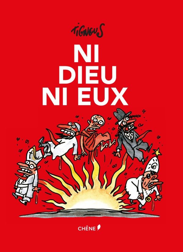 "Ni Dieu, ni eux" de Tignous (Edition du Chêne) 
 (Editions du Chêne)