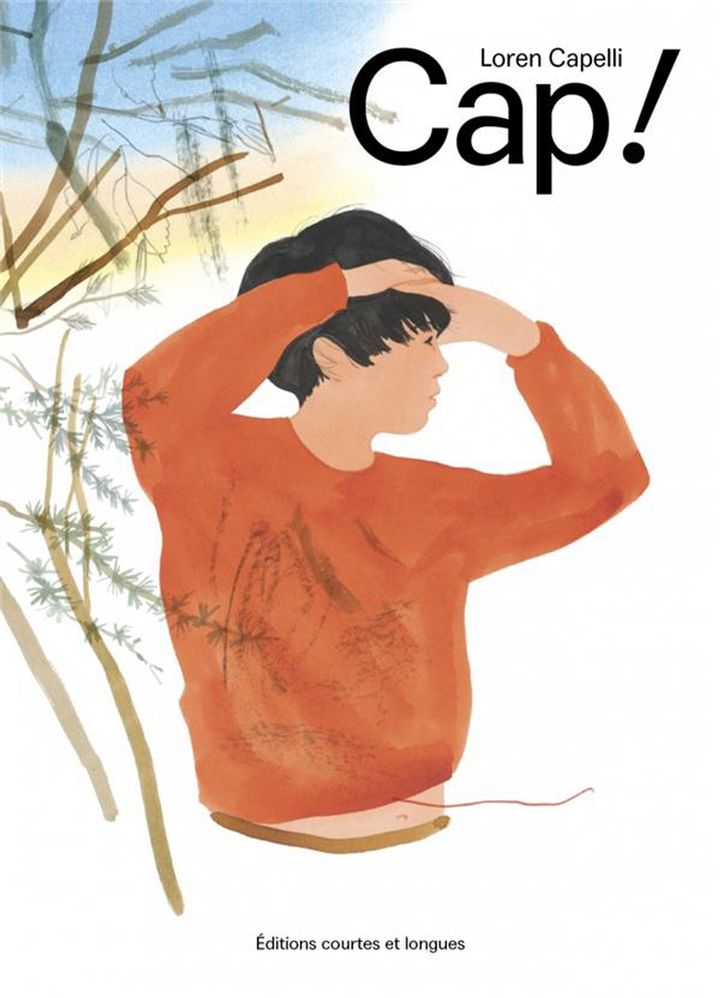 Couverture de "Cap !", de Loren Capelli (Loren Capelli / Editions Courtes et longues)