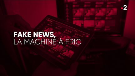 "Complément d'enquête". Fake news, la machine à fric (COMPLÉMENT D'ENQUÊTE/FRANCE 2)