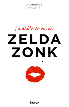 &nbsp; ("La drôle de vie de Zelda Zonk", de Laurence Peyrin © Editions Kero)