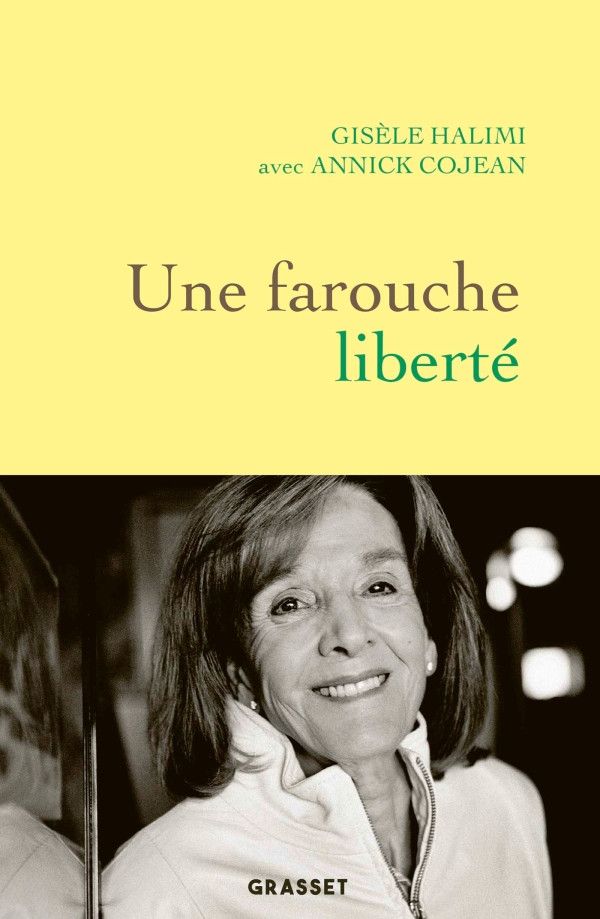 Gisèle Halimi, Une farouche liberté (Editions Grasset)