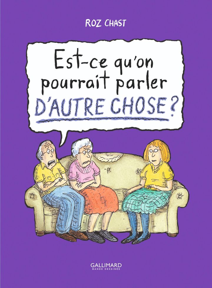 Couverture de la bande dessinée "Est-ce qu'on pourrait parler d'autre chose", de Roz Chast, 2015 (GALLIMARD BD)