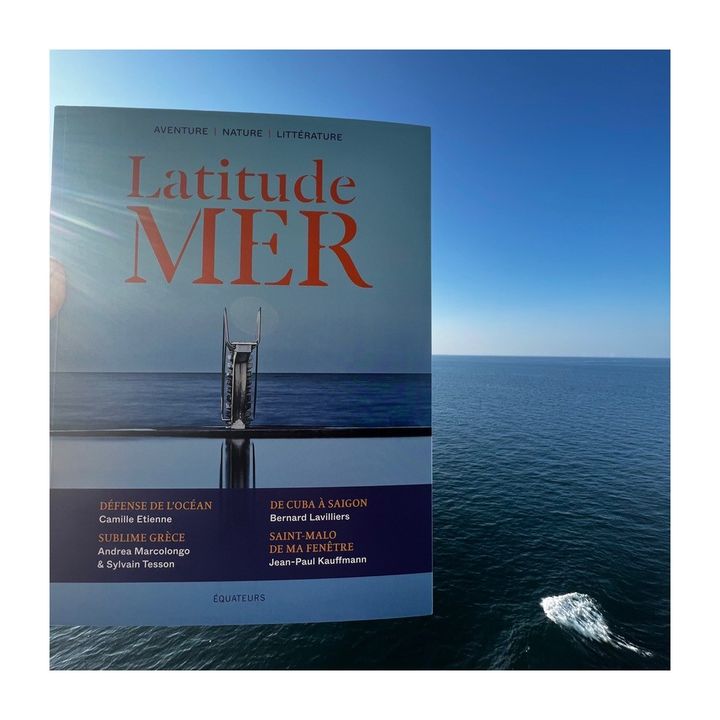 La revue annuelle "Latitude mer" ( Aventure, Nature, Littérature) vient de paraître aux éditions des Equateurs. (LATITUDE MER / EQUATEURS)