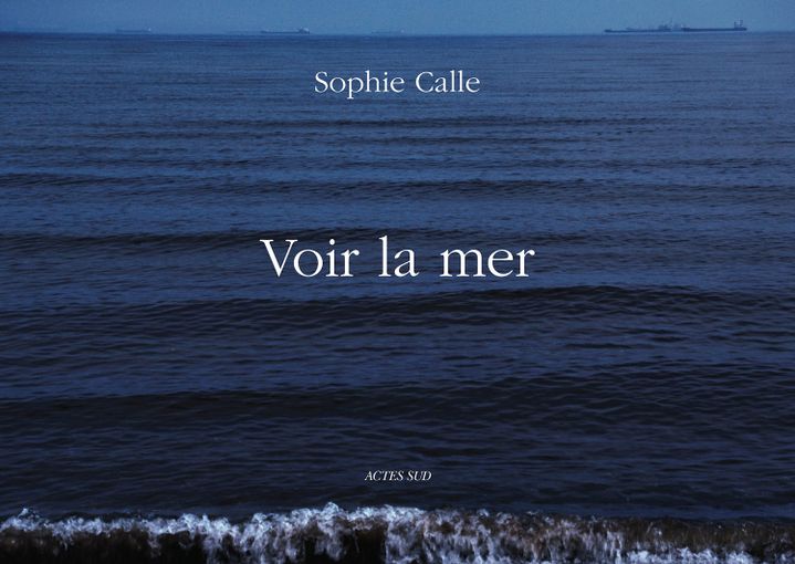 Voir la mer, Sophie Calle
 (Actes Sud)