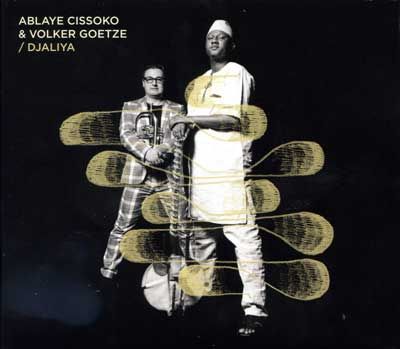 &nbsp; (© Djaliya est le troisième album d'Ablaye Cissoko et Volker Goetze)