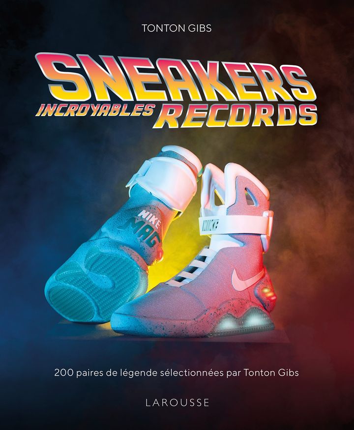 Couverture du livre "Sneakers incroyables records" de Tonton Gibs, édition Larousse. (Edition Larousse.)