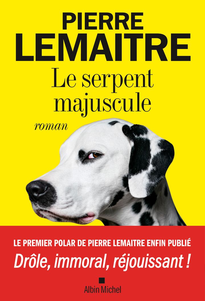 Couverture du roman "Le serpent majuscule", de Pierre Lemaitre, mai 2021 (EDITIONS ALBIN MICHEL)