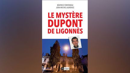 "Le mystère Dupont de Ligonnès" a été co-écrit par&nbsp;Jean-Michel Laurence et&nbsp;Béatrice Fonteneau (2016). (Éditions de l'Archipel)