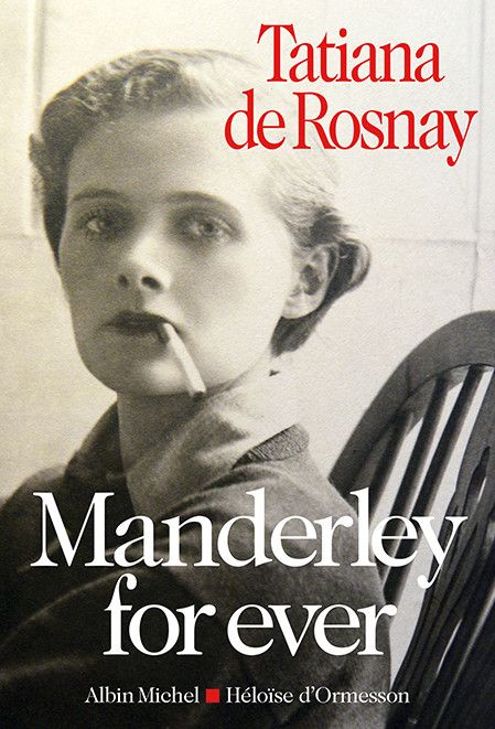 "Manderley for ever" de Tatiana de Rosnay
 (Albin Michel / Héloïse d&#039;Ormesson)