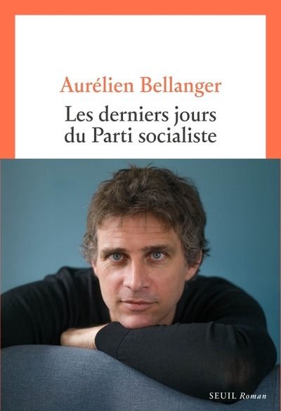 Couverture de "Les derniers jours du Parti socialiste" d'Aurélien Bellanger aux Editions du Seuil (DR)