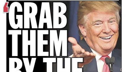 Le 8 octobre 2016, des enregistrements révèlent des déclarations obscènes de Donald Trump : "Quand on est une star, elles nous laissent faire. On fait tout ce qu'on veut (...). Les attraper par la chatte..." Une expression reprise en une du Daily News. (Daily News)