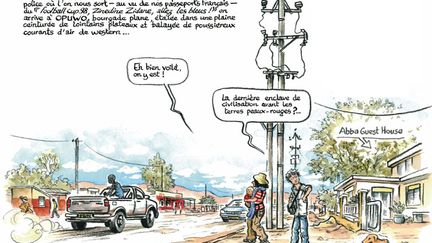 Opuwo, vient du herero, et veut dire: «Stop c’est fini!» En 1939, quand les colons blancs ont demandé aux locaux une terre pour construire un bureau, les chefs himbas et hereros leur ont répondu: «Vous pouvez aller jusque-là,  mais n’allez pas plus loin, opuwo, c’est fini!» Aujourd’hui, Opuwo est la capitale de la région du Kunene. Les Himbas sont un sous-groupe des Hereros. (La Boîte à Bulles - Simon Hureau/Solenn Bardet )