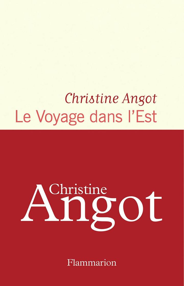 Couverture du roman de Christine angot, "Voyage dans l'Est", août 2021 (FLAMMARION)