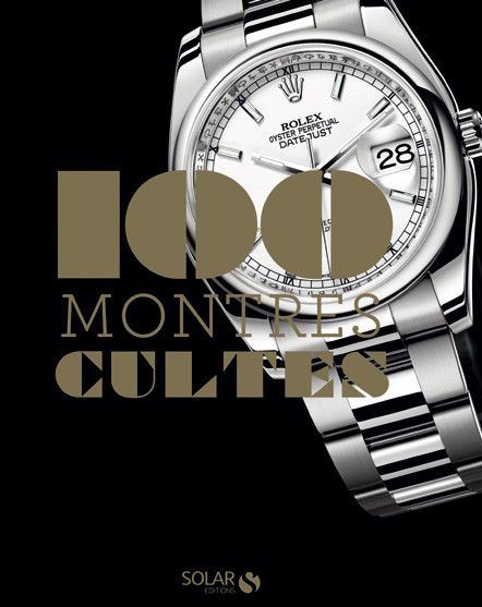 "100 montres cultes" d'Emmanuel Lacroix et Thierry Gasquez (Edition Solar)
 (Solar)