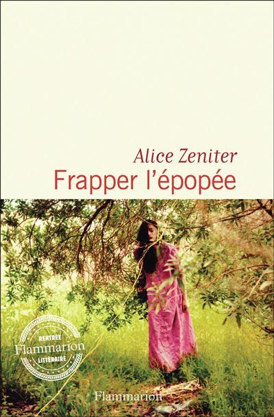 Couverture du livre "Frapper l'épopée" d'Alice Zeniter. (Editions Flammarion)