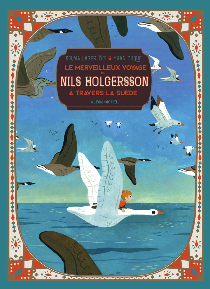 "Le Merveilleux Voyage de Nils Holgersson à travers la Suède", de S. Lagerlöf (EDITIONS ALBIN MICHEL)