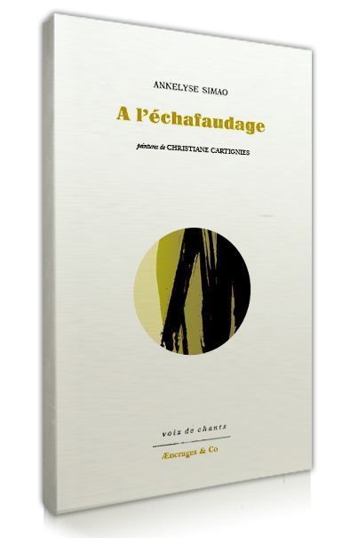 A l'échafaudage d' Annelyse Simao
 (Aencrages and Co)