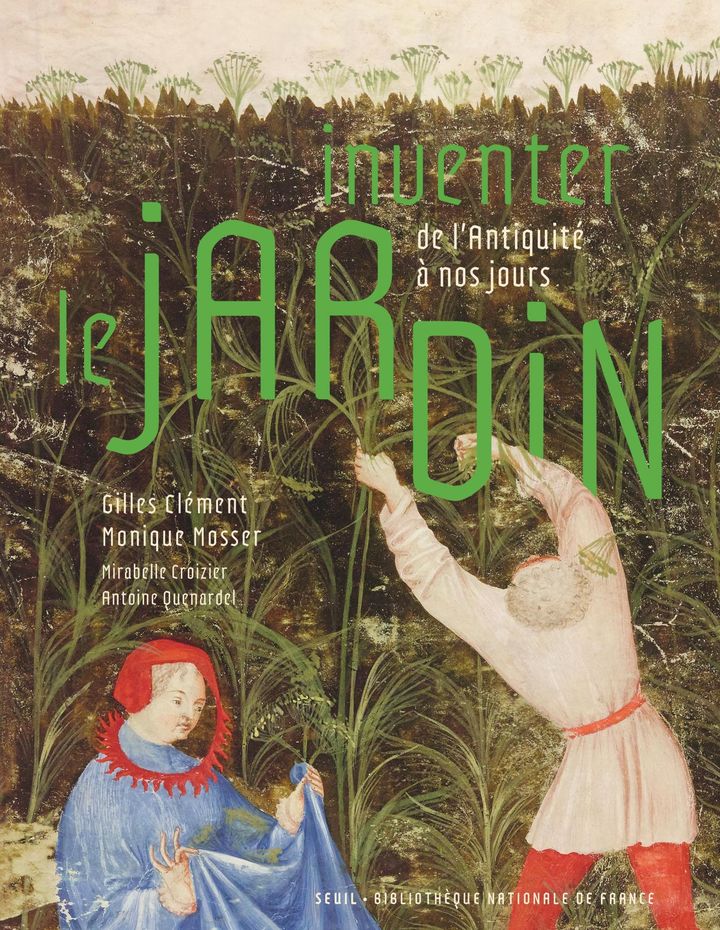 Couverture du livre "Inventer le jardin, de l'Antiquité à nos jours" de Gilles Clément, Monique Mosser, Mirabelle Croizier et Antoine Quenardel, paru le 11 octobre 2024. (SEUIL / BNF)