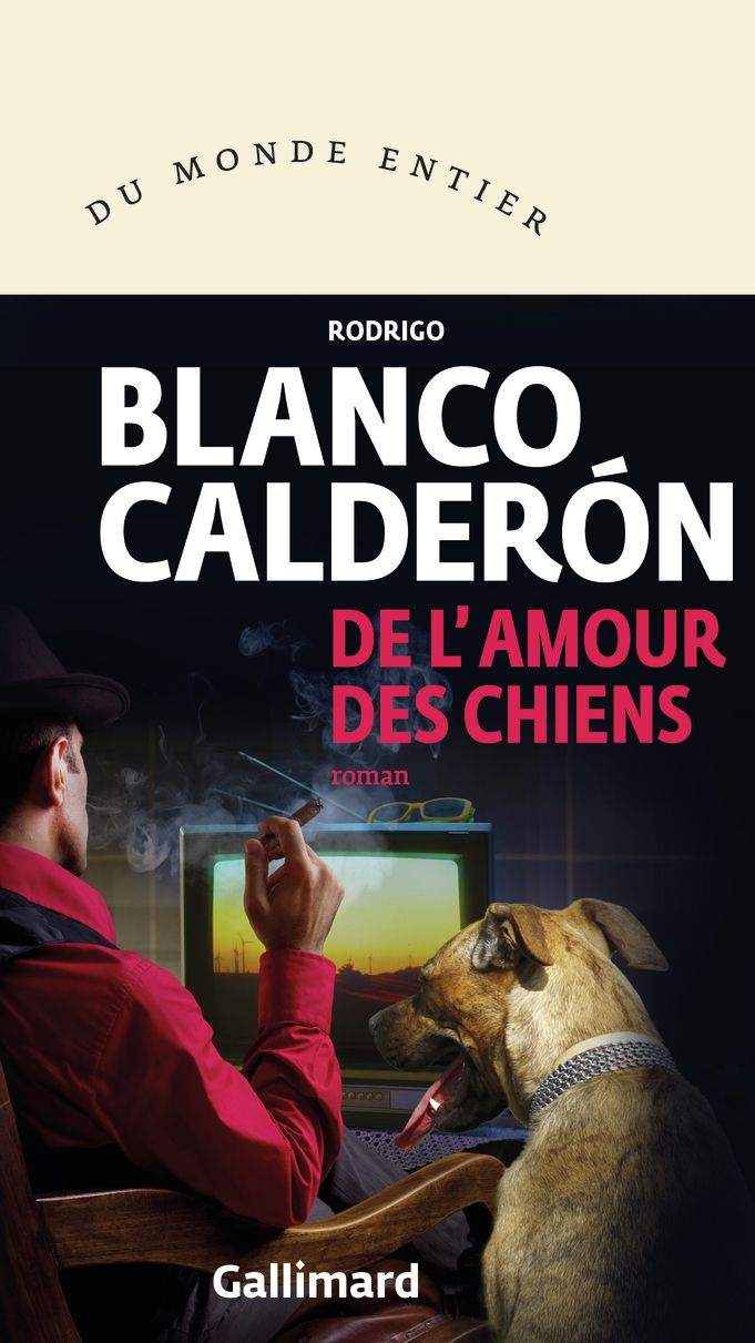 Couverture du livre "De l'amour des chiens" de Rodrigo Blanco Calderón. (Editions Gallimard)