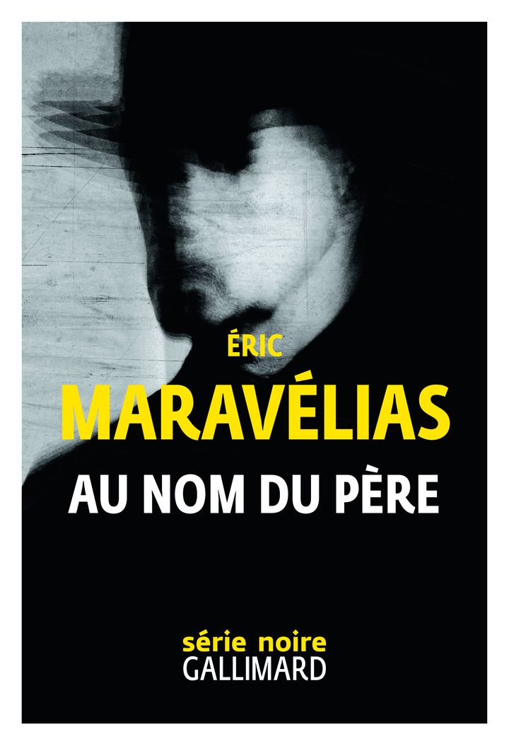 Couverture de "Au nom du père", Eric Maravélias (Série Noire, Gallimard)