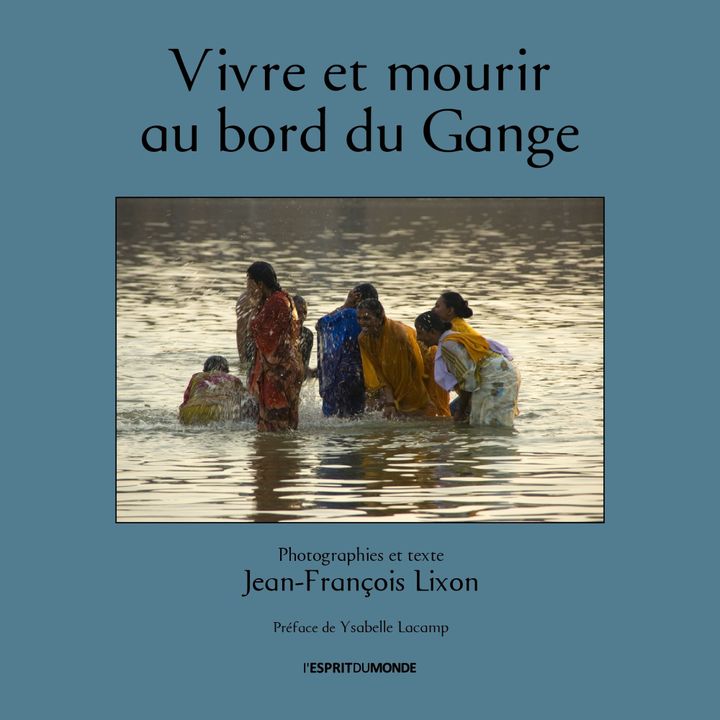 La couverture de "Vivre et mourir au bord du Gange"
 (Editions &quot;L&#039;Esprit du Monde&quot;)