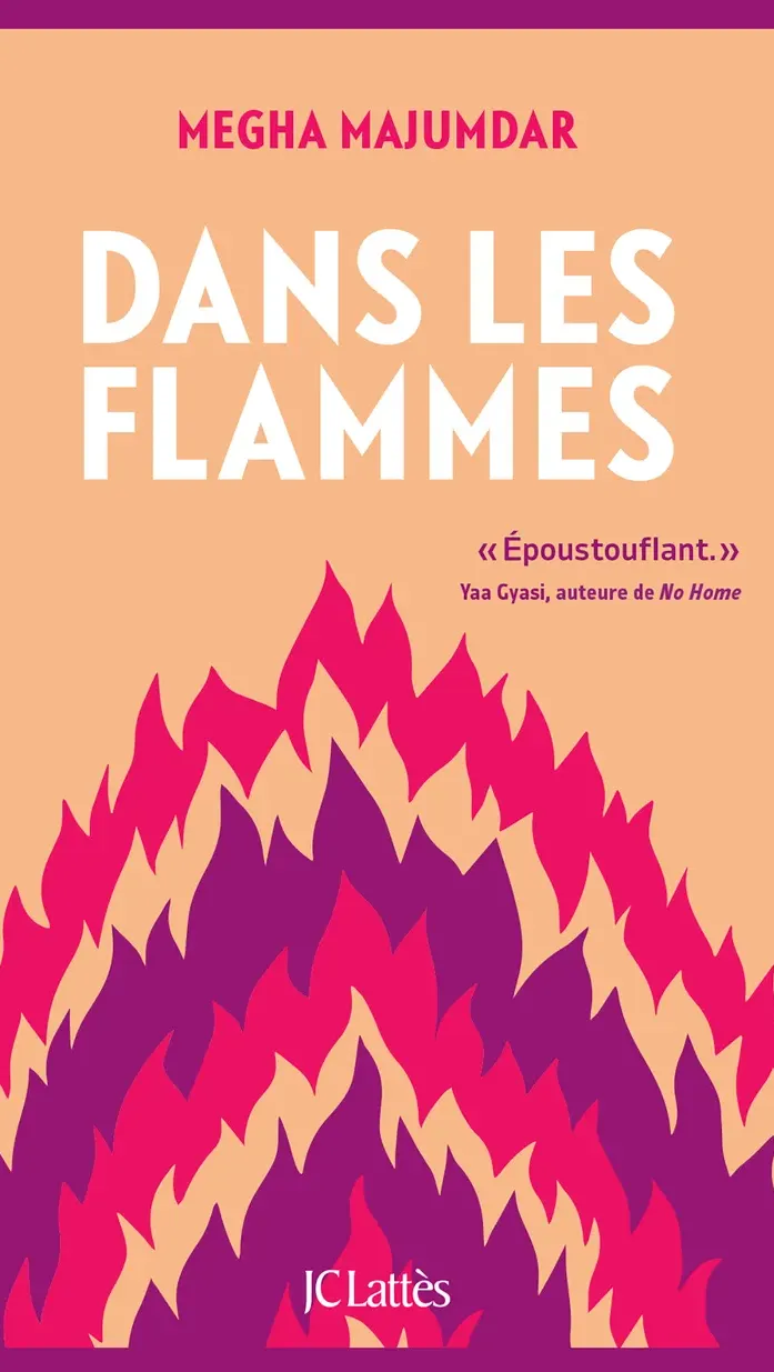 Couverture du livre "Dans les flammes" de Megha Majumdar (Editions JC Lattès)