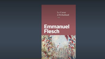 "Le cœur à l'échafaud", d'Emmanuel Flesch, le coup de cœur de FranceInfo