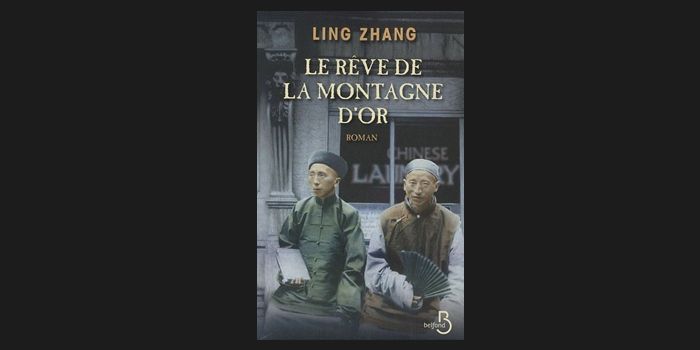 Le rêve de la Montagne d&#039;or , de Ling Zhang
 (Belfond)