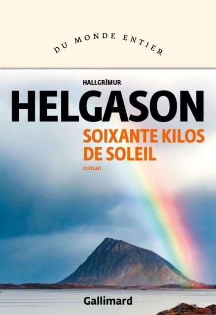 Couverture du livre "Soixante kilos de soleil" de Hallgrimur Helgason. (EDITIONS GALLIMARD)