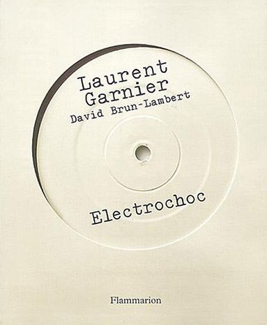 "Electrochoc" de Laurent Garnier et David Brun-Lambert sorti en 2003.
 (Flammarion)